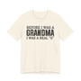 Before I Was A Grandma I Was A Real G - Tshirt