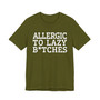 Allergic To Lazy Bitches - Tshirt
