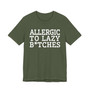 Allergic To Lazy Bitches - Tshirt