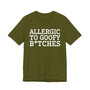 Allergic To Goofy Bitches - Tshirt