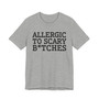 Allergic To Scary Bitches - Tshirt