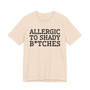 Allergic To Shady Bitches - Tshirt