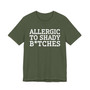 Allergic To Shady Bitches - Tshirt