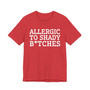 Allergic To Shady Bitches - Tshirt