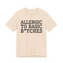 Allergic To Basic Bitches - Tshirt
