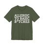 Allergic To Basic Bitches - Tshirt
