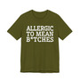 Allergic To Mean Bitches - Tshirt