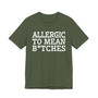 Allergic To Mean Bitches - Tshirt