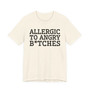 Allergic To Angry Bitches - Tshirt