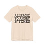 Allergic To Angry Bitches - Tshirt