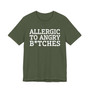 Allergic To Angry Bitches - Tshirt