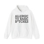 Allergic To Basic Bitches - Hoodie