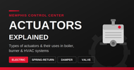 Actuators Explained: Types of Actuators & Their Uses in Boiler, Burner & HVAC Systems