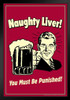 Naughty Liver You Must Be Punished! Retro Humor Beer Stand or Hang Wood Frame Display 9x13