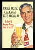Beer Will Change The World Dont Know How But It Will Retro Humor 1950s 1960s Sassy Joke Funny Quote Ironic Campy Ephemera Stand or Hang Wood Frame Display 9x13