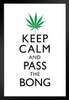 Marijuana Keep Calm And Pass The Bong White And Green Humorous Art Print Stand or Hang Wood Frame Display Poster Print 9x13