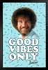 Bob Ross Good Vibes Only Blue Funny Bob Ross Poster Bob Ross Collection Bob Art Painting Happy Accidents Motivational Poster Funny Bob Ross Afro and Beard Stand or Hang Wood Frame Display 9x13