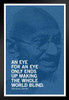 Mahatma Gandhi An Eye For An Eye Ends Up Making Whole World Blind Motivational Quote Art Print Stand or Hang Wood Frame Display Poster Print 9x13