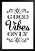 Good Vibes Only Motivational Inspirational White Art Print Stand or Hang Wood Frame Display Poster Print 9x13