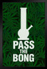 Pass The Bong Leaf Print Background Humorous Funny Marijuana 420 Weed Mary Jane Dope Art Print Stand or Hang Wood Frame Display Poster Print 9x13