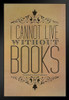 I Cannot Live Without Books Parchment Thomas Jefferson Art Print Stand or Hang Wood Frame Display Poster Print 9x13