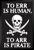 To Err Is Human To Arr Is Pirate Funny Sign Poster Skull Crossed Swords Sailor Ocean Humor Stand or Hang Wood Frame Display 9x13