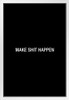 Simple Make Sht Happen White Wood Framed Art Poster 14x20