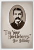 Im Your Huckleberry Doc Holliday Famous Motivational Inspirational Quote White Wood Framed Poster 14x20