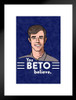 You Beto Believe 2020 Beto ORourke Campaign Funny Matted Framed Art Print Wall Decor 20x26 inch