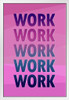 Work Work Work Work Work White Wood Framed Poster 14x20