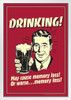 Drinking! May Cause Memory Loss or Worse...Memory Loss! Retro Humor White Wood Framed Poster 14x20