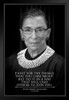 Ruth Bader Ginsburg Quote Fight For the Things You Believe In RIP RBG Tribute Supreme Court Judge Justice Feminist Political Inspirational Motivational Black Wood Framed Art Poster 14x20