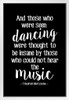 Those Who Were Dancing Were Thought Insane Music Black Nietzsche White Wood Framed Poster 14x20