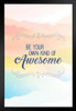 Be Your Own Kind of Awesome Motivational Art Print Stand or Hang Wood Frame Display Poster Print 9x13