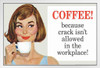 Coffee Because Crack Isnt Allowed In The Workplace Humor White Wood Framed Poster 20x14