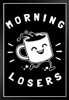 Morning Loser Coffee Cup Funny Parody LCT Creative Black Wood Framed Poster 14x20