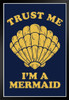 Trust Me Im A Mermaid Scallop Shell Funny Parody LCT Creative Black Wood Framed Poster 14x20