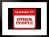 Allergic To Other People Funny Parody LCT Creative Matted Framed Wall Decor Art Print 20x26