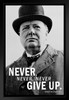 Winston Churchill Never Never Never Give Up Black White Face Portrait Photo Famous Motivational Inspirational Quote Teamwork Inspire Quotation Positivity Sign Black Wood Framed Art Poster 14x20