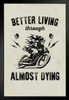 Better Living Through Almost Dying Retro Art Black Wood Framed Poster 14x20