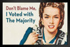 Dont Blame Me I Voted With The Majority Retro Humor Funny Black Wood Framed Poster 14x20