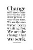 Change Will Not Come Poster If We Wait For Some Other Person White Obama Famous Motivational Motivation Inspirational Inspiration Quote Home Office Room Gift Cool Wall Art Print Poster 12x18