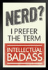 Nerd I Prefer The Term Intellectual Badass Humor Black Wood Framed Art Poster 14x20