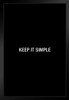 Simple Keep It Simple Black Wood Framed Art Poster 14x20