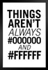Graphic And Web Designer Things Arent Always 000000 And FFFFFF White Black Wood Framed Poster 14x20
