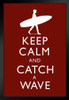 Keep Calm Catch A Wave Red Black Wood Framed Poster 14x20