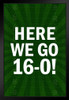 Here We Go 16 0 Football Sports Perfect Undefeated Untied Regular Season Games Black Wood Framed Poster 14x20