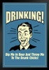Drinking! Dip Me In Beer and Throw Me To The Drunk Chicks! Retro Humor Black Wood Framed Poster 14x20