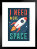 I Need More Space Rocket Launching Into Outer Space Art Print Matted Framed Wall Art 20x26 inch