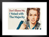 Dont Blame Me I Voted With The Majority Retro Humor Funny Matted Framed Art Print Wall Decor 20x26 inch